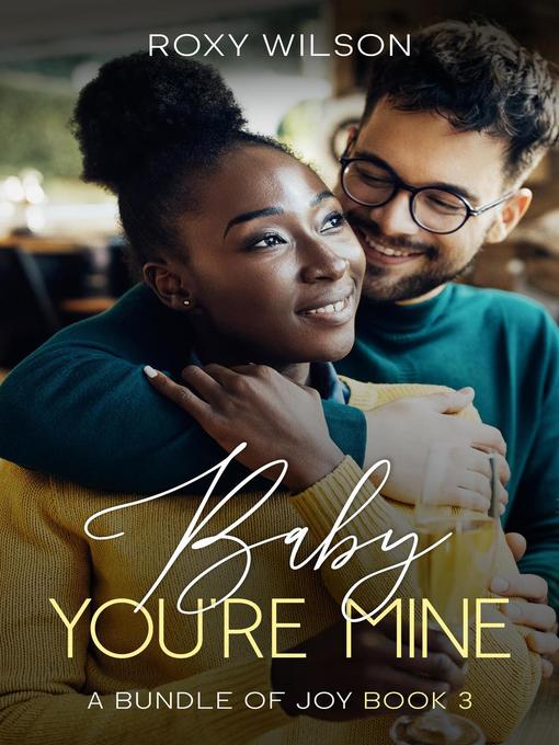 Title details for Baby, You're Mine by Roxy Wilson - Available